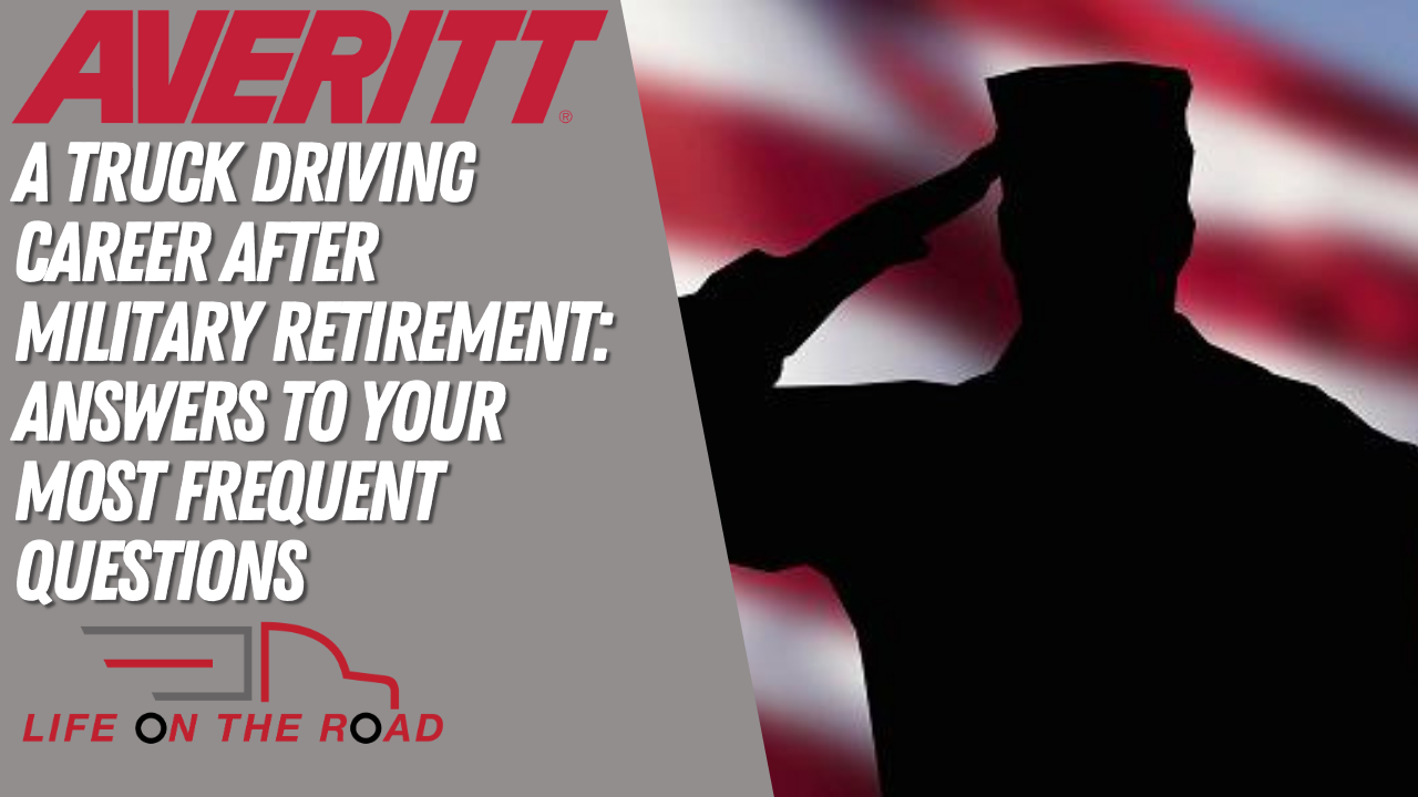 A truck driving career after military retirement: Answers to your most frequent questions